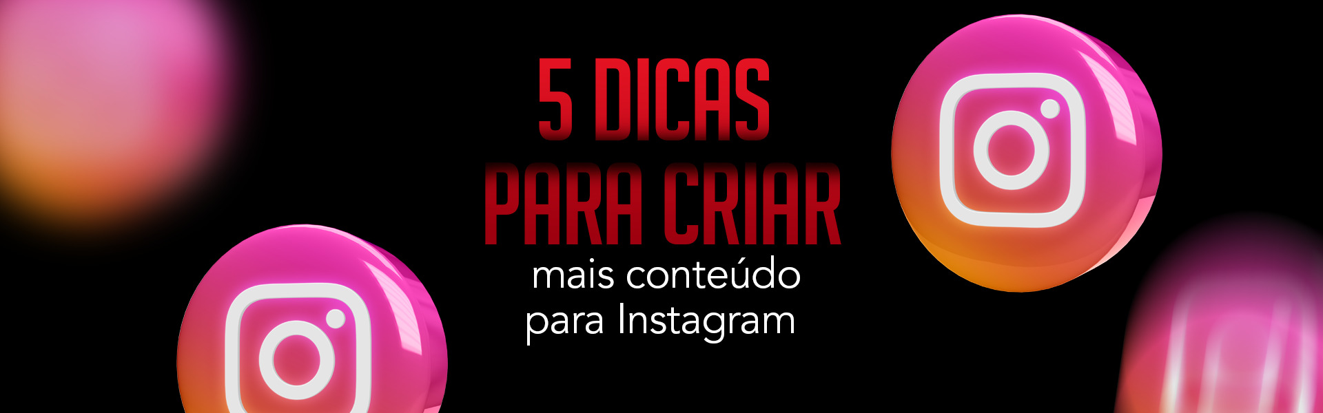 5-dicas-para-criar-mais-conteudo-para-instagram